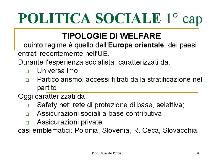 POLITICA SOCIALE 1° cap TIPOLOGIE DI WELFARE Il quinto regime è quello dell’Europa orientale,