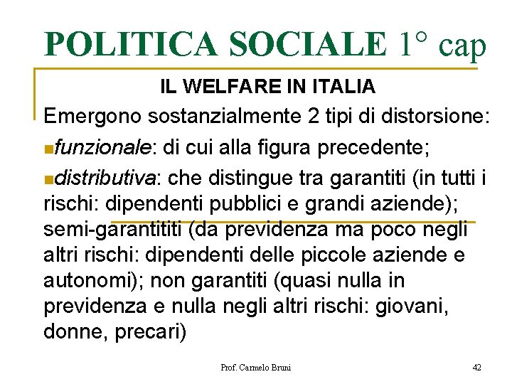 POLITICA SOCIALE 1° cap IL WELFARE IN ITALIA Emergono sostanzialmente 2 tipi di distorsione: