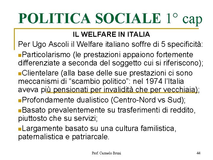 POLITICA SOCIALE 1° cap IL WELFARE IN ITALIA Per Ugo Ascoli il Welfare italiano