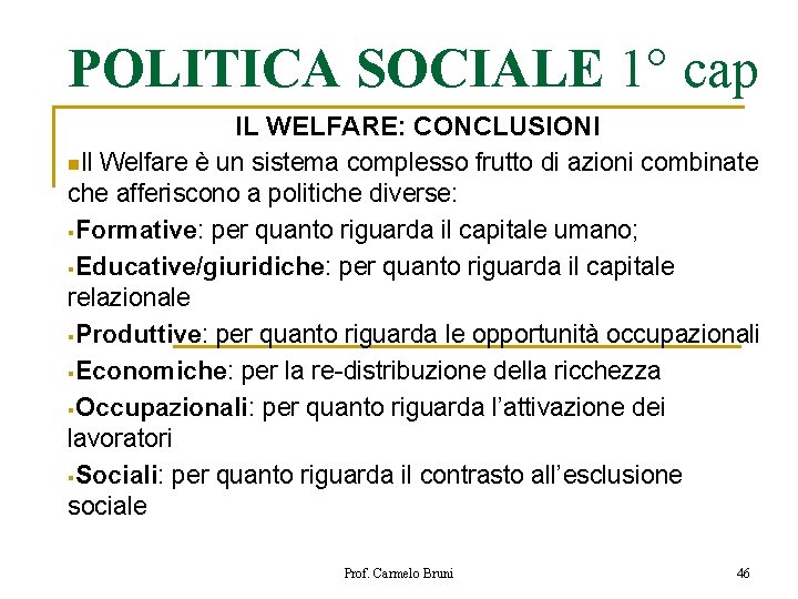 POLITICA SOCIALE 1° cap IL WELFARE: CONCLUSIONI n. Il Welfare è un sistema complesso