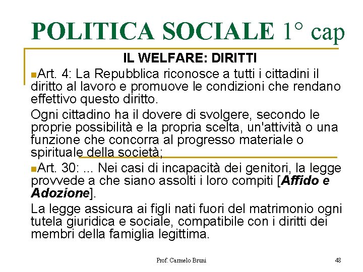 POLITICA SOCIALE 1° cap IL WELFARE: DIRITTI n. Art. 4: La Repubblica riconosce a