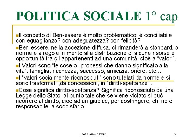 POLITICA SOCIALE 1° cap n. Il concetto di Ben-essere è molto problematico: è conciliabile