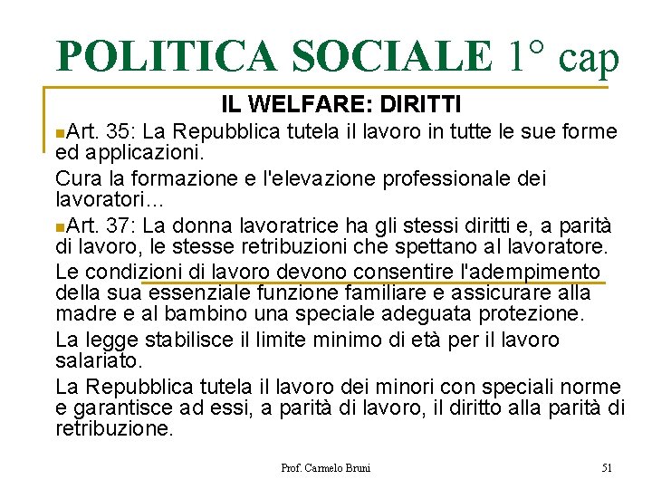 POLITICA SOCIALE 1° cap IL WELFARE: DIRITTI n. Art. 35: La Repubblica tutela il