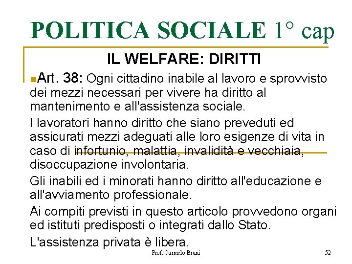 POLITICA SOCIALE 1° cap IL WELFARE: DIRITTI n. Art. 38: Ogni cittadino inabile al