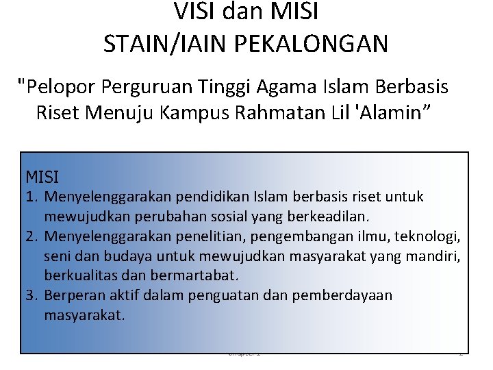 VISI dan MISI STAIN/IAIN PEKALONGAN "Pelopor Perguruan Tinggi Agama Islam Berbasis Riset Menuju Kampus