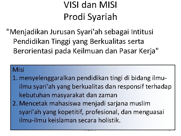 VISI dan MISI Prodi Syariah "Menjadikan Jurusan Syari'ah sebagai Intitusi Pendidikan Tinggi yang Berkualitas