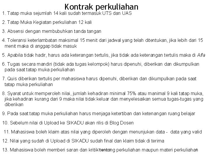 Kontrak perkuliahan 1. Tatap muka sejumlah 14 kali sudah termasuk UTS dan UAS 2.