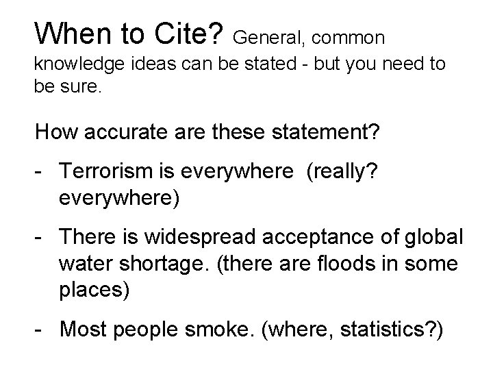 When to Cite? General, common knowledge ideas can be stated - but you need