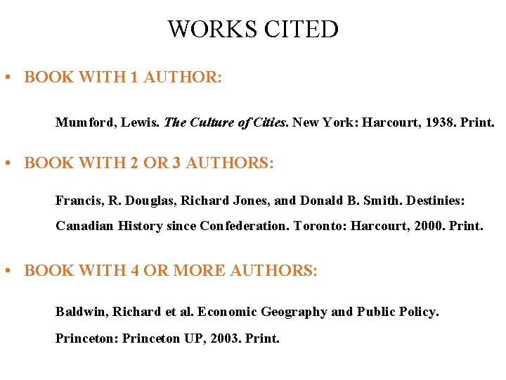 WORKS CITED • BOOK WITH 1 AUTHOR: Mumford, Lewis. The Culture of Cities. New