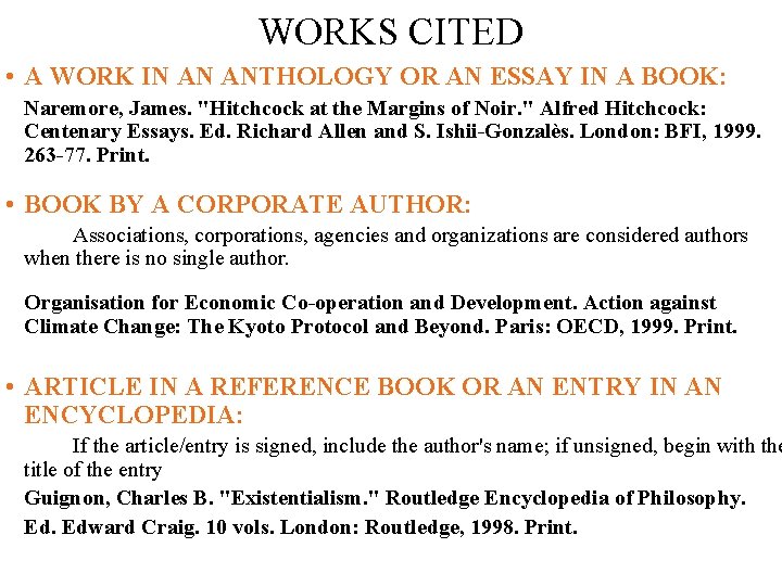 WORKS CITED • A WORK IN AN ANTHOLOGY OR AN ESSAY IN A BOOK: