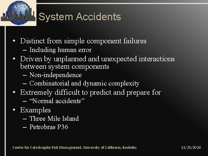 System Accidents • Distinct from simple component failures – Including human error • Driven