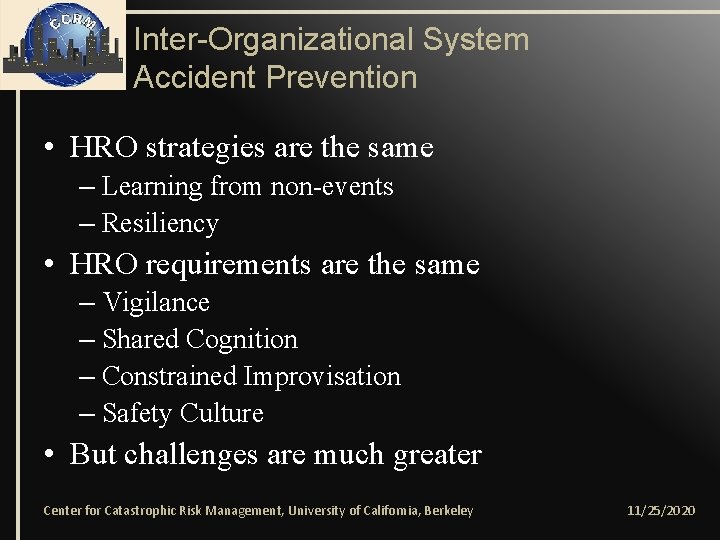 Inter-Organizational System Accident Prevention • HRO strategies are the same – Learning from non-events