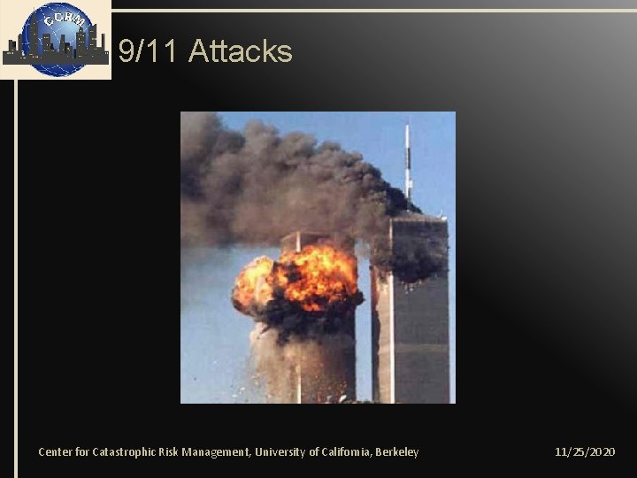 9/11 Attacks Center for Catastrophic Risk Management, University of California, Berkeley 11/25/2020 