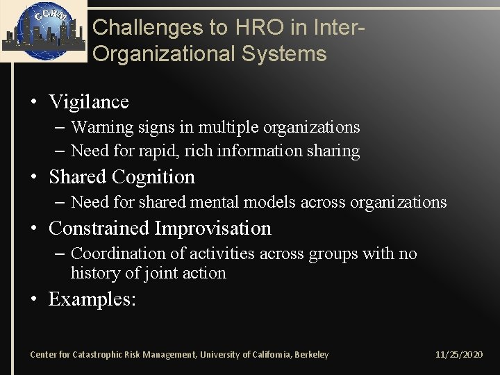 Challenges to HRO in Inter. Organizational Systems • Vigilance – Warning signs in multiple