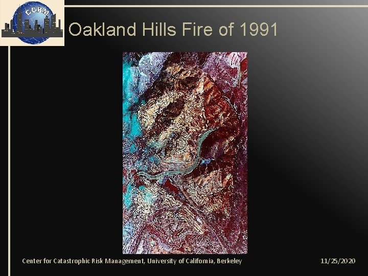 Oakland Hills Fire of 1991 Center for Catastrophic Risk Management, University of California, Berkeley