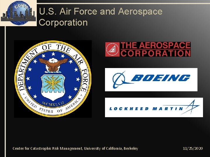 U. S. Air Force and Aerospace Corporation Center for Catastrophic Risk Management, University of