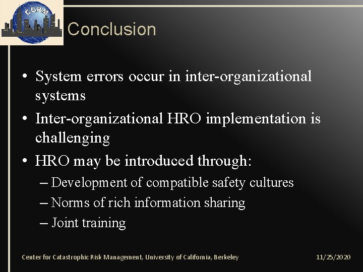 Conclusion • System errors occur in inter-organizational systems • Inter-organizational HRO implementation is challenging