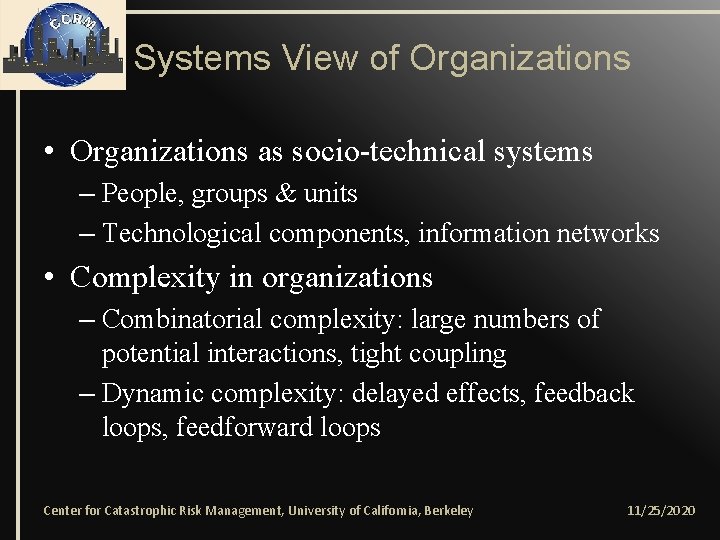 Systems View of Organizations • Organizations as socio-technical systems – People, groups & units