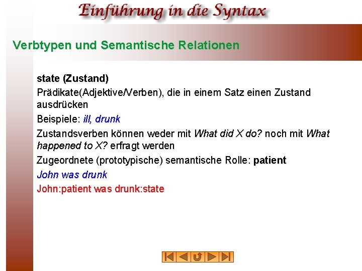 Verbtypen und Semantische Relationen state (Zustand) Prädikate(Adjektive/Verben), die in einem Satz einen Zustand ausdrücken