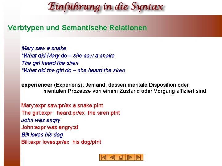 Verbtypen und Semantische Relationen Mary saw a snake *What did Mary do – she