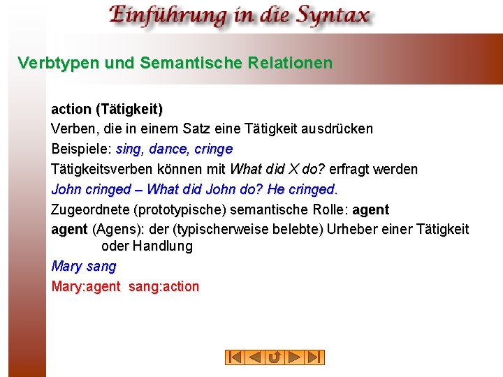 Verbtypen und Semantische Relationen action (Tätigkeit) Verben, die in einem Satz eine Tätigkeit ausdrücken