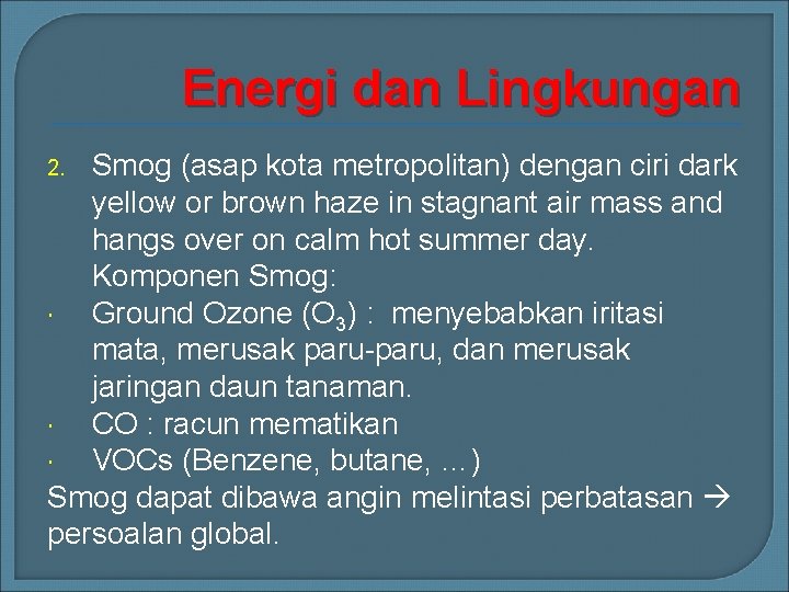 Energi dan Lingkungan Smog (asap kota metropolitan) dengan ciri dark yellow or brown haze