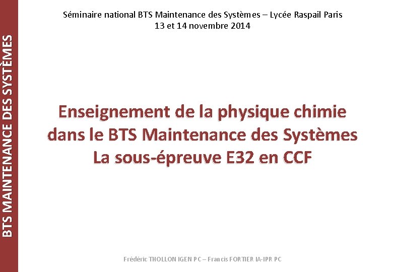 BTS MAINTENANCE DES SYSTÈMES Séminaire national BTS Maintenance des Systèmes – Lycée Raspail Paris