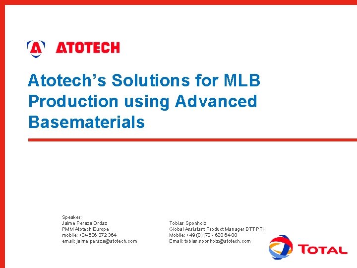 Atotech’s Solutions for MLB Production using Advanced Basematerials Speaker: Jaime Peraza Ordaz PMM Atotech