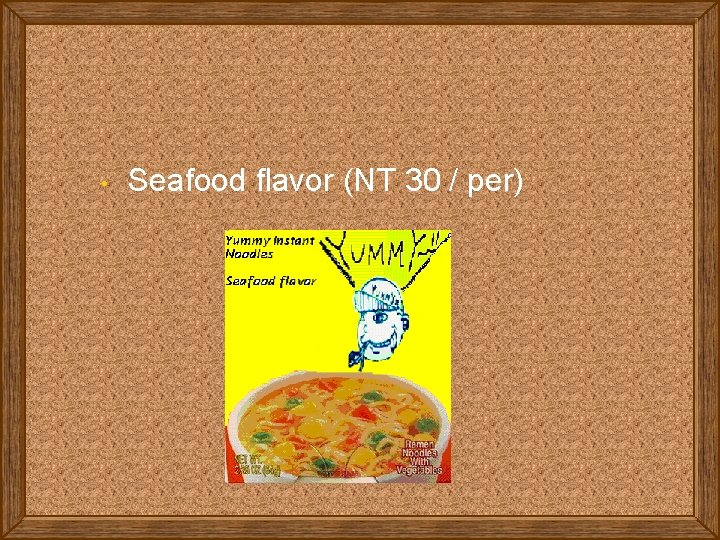  • Seafood flavor (NT 30 / per) 