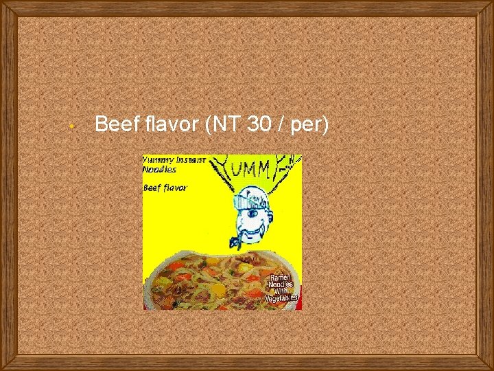  • Beef flavor (NT 30 / per) 