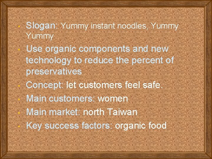  • Slogan: Yummy instant noodles, Yummy • • • Use organic components and