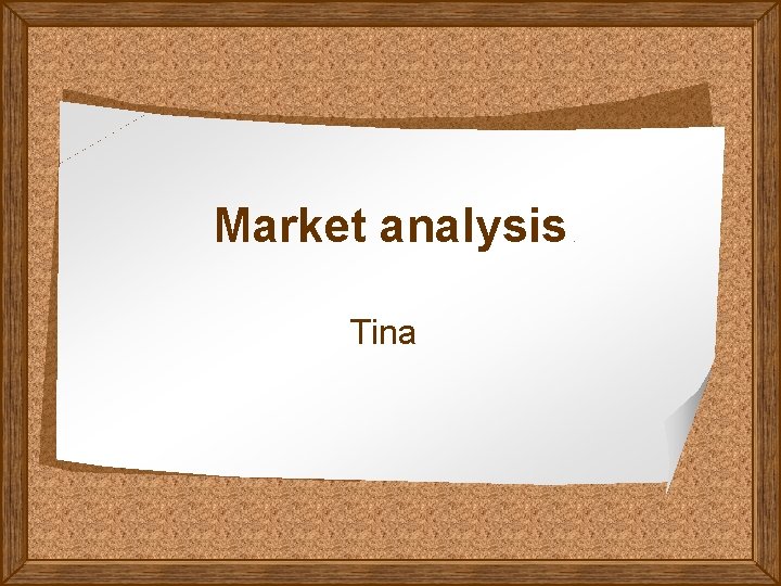 Market analysis Tina 