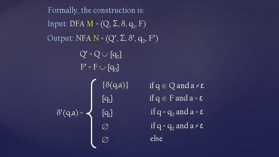 Formally, the construction is: Input: DFA M = (Q, Σ, , q 1, F)