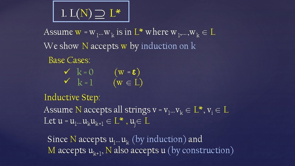 1. L(N) L* Assume w = w 1…wk is in L* where w 1,