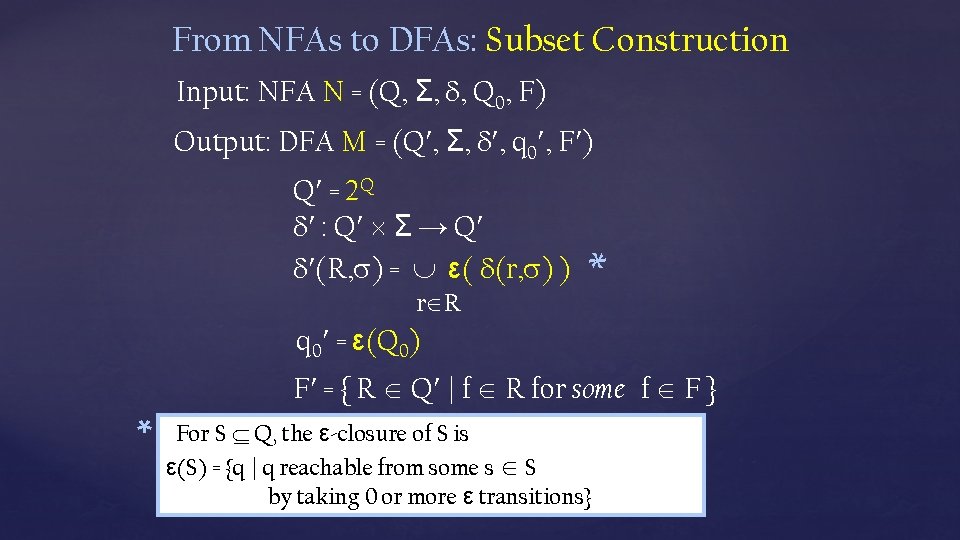 From NFAs to DFAs: Subset Construction Input: NFA N = (Q, Σ, , Q