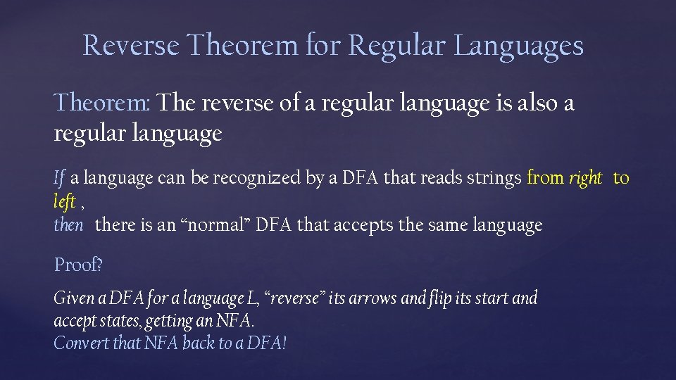 Reverse Theorem for Regular Languages Theorem: The reverse of a regular language is also