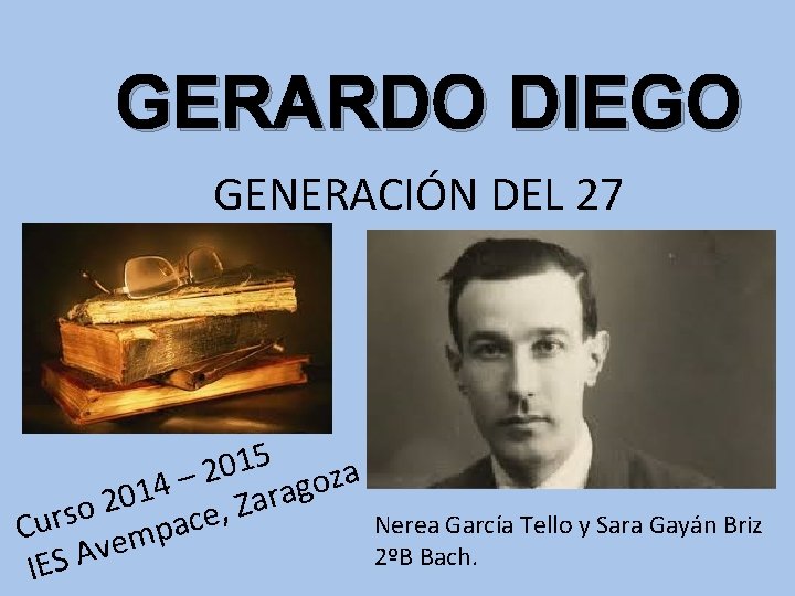 GERARDO DIEGO GENERACIÓN DEL 27 5 1 0 a 2 z – o 4