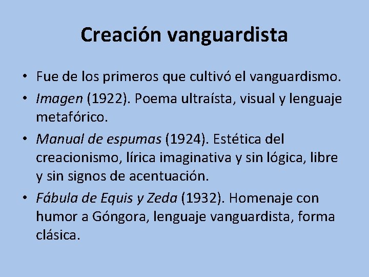 Creación vanguardista • Fue de los primeros que cultivó el vanguardismo. • Imagen (1922).