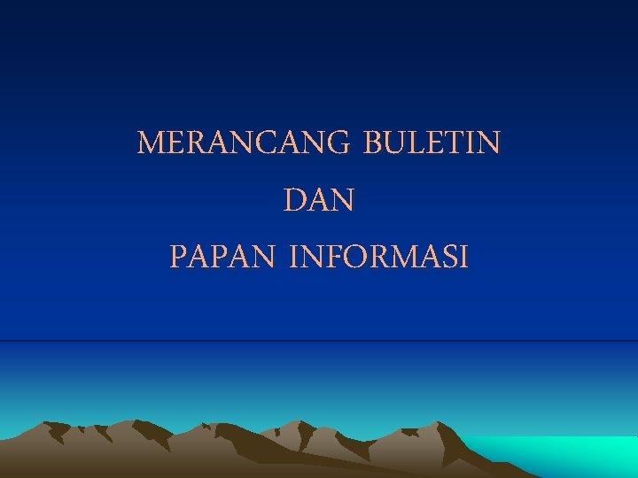 MERANCANG BULETIN DAN PAPAN INFORMASI 