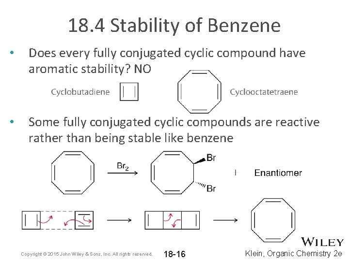 18. 4 Stability of Benzene • Does every fully conjugated cyclic compound have aromatic