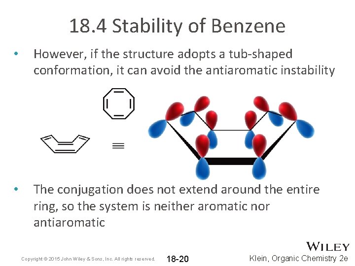 18. 4 Stability of Benzene • However, if the structure adopts a tub-shaped conformation,
