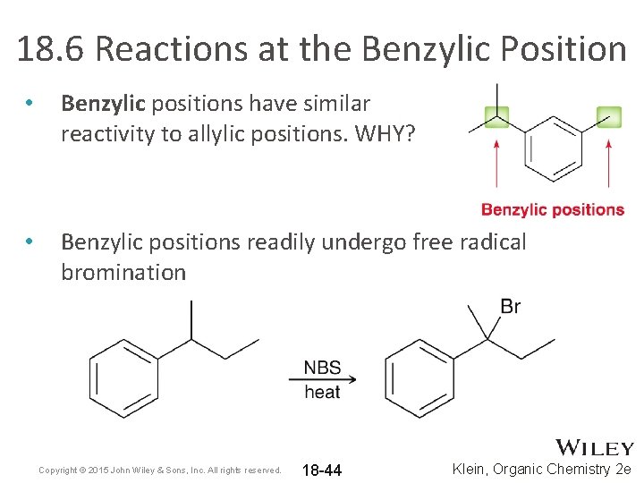 18. 6 Reactions at the Benzylic Position • Benzylic positions have similar reactivity to