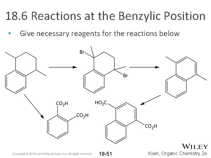 18. 6 Reactions at the Benzylic Position • Give necessary reagents for the reactions