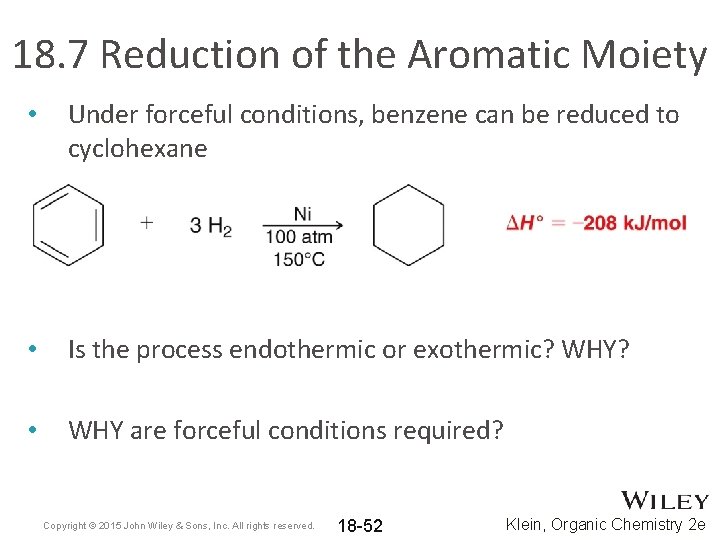 18. 7 Reduction of the Aromatic Moiety • Under forceful conditions, benzene can be