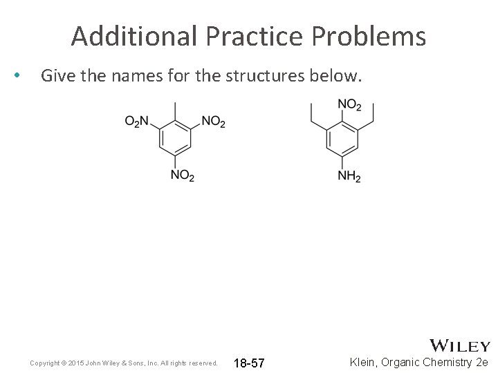 Additional Practice Problems • Give the names for the structures below. Copyright © 2015