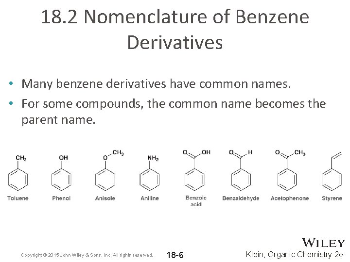 18. 2 Nomenclature of Benzene Derivatives • Many benzene derivatives have common names. •