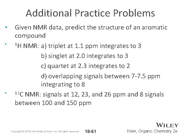 Additional Practice Problems • • • Given NMR data, predict the structure of an