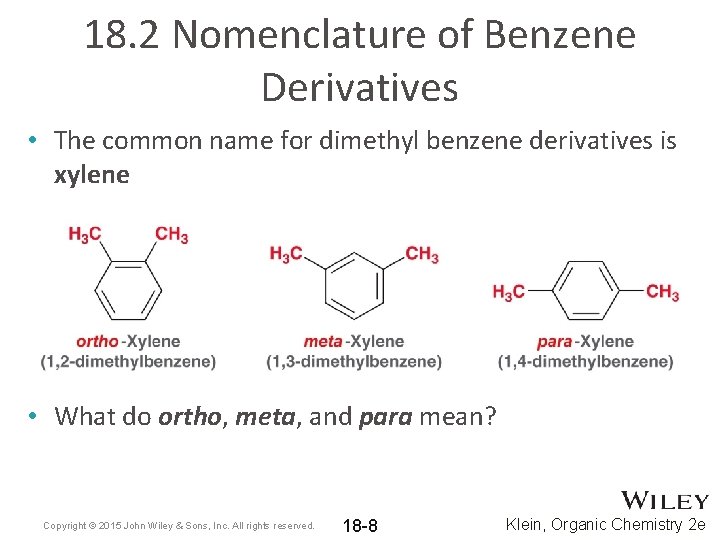 18. 2 Nomenclature of Benzene Derivatives • The common name for dimethyl benzene derivatives