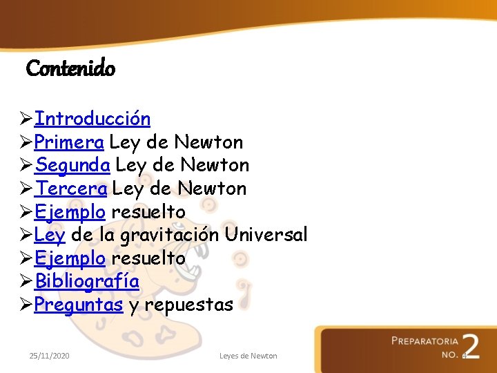 Contenido ØIntroducción ØPrimera Ley de Newton ØSegunda Ley de Newton ØTercera Ley de Newton