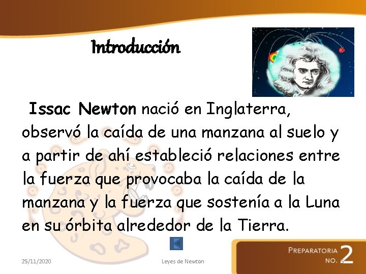 Introducción Issac Newton nació en Inglaterra, observó la caída de una manzana al suelo